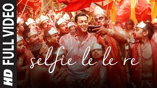 Selfie Le Le Re FULL VIDEO Song Pritam  Salman Khan  Bajrangi Bhaijaan  TSeries [upl. by Pegg]