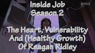 Inside Job Season 2 The Heart Vulnerability And Healthy Growth Of Regan Ridley [upl. by Mountford300]