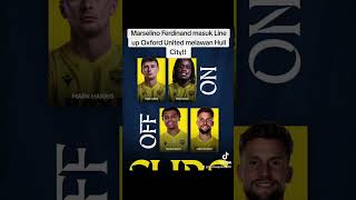 Marselino Ferdinand Masuk Line Up Oxford United Melawan Hull City [upl. by Nac]