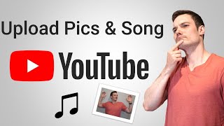 How to Upload Music and Pictures to YouTube [upl. by Okimik777]