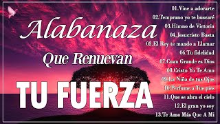 MUSICA CRISTIANA QUE REFRESCAN EL CORAZON Y EL ALMA  ALABANZA Y ADORACIÓN QUE RENUEVAN TU FUERZA [upl. by Arimay]