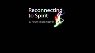 Jonathan Adampants on Knowledge Reconnecting to Spirit [upl. by Sisenej]