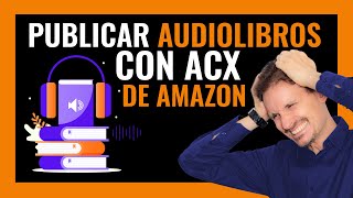 🎧Publicar AUDIOLIBROS con ACX de Amazon [upl. by Rol]