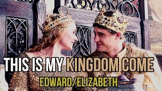 ♔ Edward  Elizabeth ♔ quotThis is my kingdom comequot [upl. by Eesdnil]