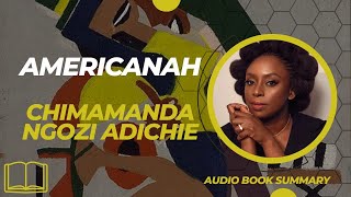 Americanah by Chimamanda Ngozi Adichie audiobooksummary [upl. by Naelopan]