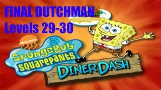 FINAL DUTCHMAN  Spongebob Diner Dash  Levels 2930 [upl. by Einohtna509]