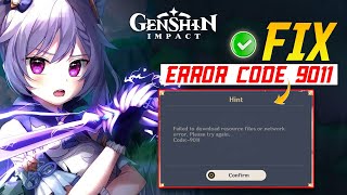 How to Fix Genshin Impact Error Code 9011 on PC  Failed to Download Resource Files or Network Error [upl. by Letrice]