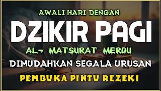 DZIKIR PAGI SESUAI SUNNAH RASUL  ZIKIR PEMBUKA PINTU REZEKI  Dzikir Mustajab Pagi [upl. by Rebor339]