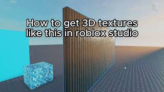 How to get 3D textures in roblox studio [upl. by Kasey]