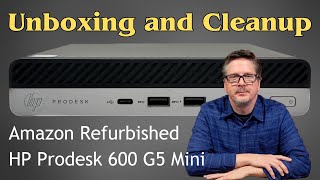 Unboxing and Tweaking an Amazon Refurbished HP ProDesk 600 G5 Mini PC [upl. by Sieracki]