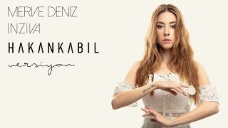 Merve Deniz  İnziva Hakan Kabil Versiyon [upl. by Celik]