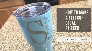 Cricut Tutorial  How to make a YETI decal for Rambler 30 oz [upl. by Naugal]