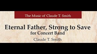 Eternal Father Strong to Save by Claude T Smith Full Band [upl. by Airda]