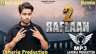 2 RAFLAAN  Dhol remix  Mankirt Aulakh  MP3 Lahoria Production  Punjabi Dhol Remix Songs 2024 [upl. by Martres]