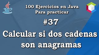 37 Calcular si dos cadenas son Anagramas  ✅ 100 Ejercicios en Java para practicar 💻 [upl. by Gannes140]