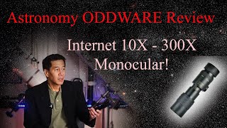 How Bad is it Astronomy ODDWARE  The Internet 10X 300X quotMagic Monocularquot Pretty Bad [upl. by Hadwyn]