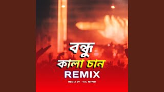 Bondhu Kala Chan Remix [upl. by Xavier98]