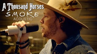 A Thousand Horses  Smoke Live Acoustic from Sienna Studios [upl. by Aiciruam]