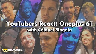 OnePlus 6T YouTubers React wColonel Singala [upl. by Niar]