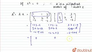 A113526213 is a nilpotent matrix of index K Then K  CLASS 11  MATRICES [upl. by Arinaj]