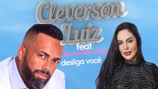 DESLIGA VOCÊ  CLEVERSON LUIZ FEAT BRUNA BERNARDY [upl. by Beall]