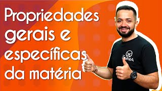 Propriedades gerais e específicas da matéria  Brasil Escola [upl. by Caassi333]