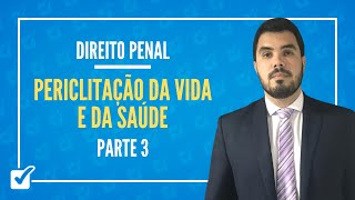 0704 Aula Da Periclitação da Vida e da Saúde Direito Penal  Parte 3 [upl. by Marabel]