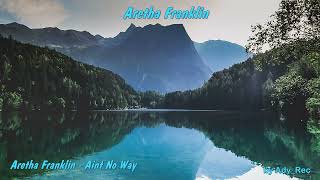 Aretha Franklin  Aint No Way  Old Music [upl. by Theone84]