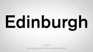 How To Pronounce Edinburgh [upl. by Rabkin]