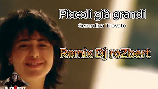 Piccoli già grandi  Gerardina Trovato REMIX DJ roZbert [upl. by Atinuj7]