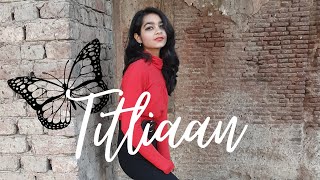 Titliaan  Dance Cover  Kaashni Dixit  Arya Lohtbrok  Afsana Khan  Hardy Sandhu  Sargun Mehta [upl. by Akilat456]