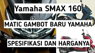 spesifikasi dan harga yamaha SMAX 160 motor matic gambot baru yamaha [upl. by Gabe]