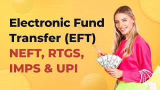 Electronic Fund Transfer EFT  Types Of Electronic Fund Transfer In India  NEFT RTGS IMPS UPI [upl. by Nnylcaj]