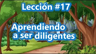 Lección 17 Aprendiendo a ser niños diligentes [upl. by Raynah]