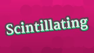 SCINTILLATING pronunciation • How to pronounce SCINTILLATING [upl. by Arv]