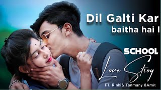 Dil Galti Kar Baitha Hai  Ft Jubin Nautiyal  School Love Story  RINKI amp TANMAY LOVE HIDE PRESENT [upl. by Hadley]