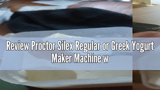 Review Proctor Silex Regular or Greek Yogurt Maker Machine with LCD Display BPAFree Storage Contai [upl. by Carr]