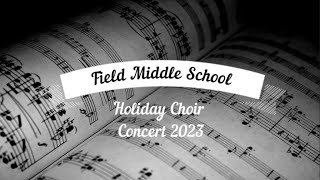 Field Middle School Holiday Choir Concert 2023 [upl. by Eintruok]