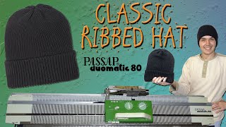 How to Knit a Classic Ribbed Hat on Passap Duomatic 80 Knitting Machine [upl. by Oemac860]