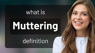 Muttering • what is MUTTERING meaning [upl. by Ritter]