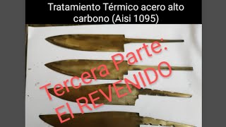 El REVENIDO Tratamiento Térmico Aceros Alto Carbono Aisi 1095 TERCERA PARTE [upl. by Paola]