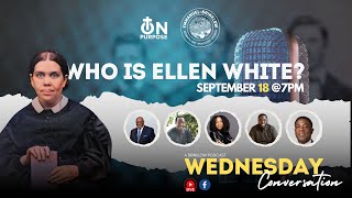 WEDNESDAY CONVERSATION  WHO IS ELLEN WHITE [upl. by Enilehcim]