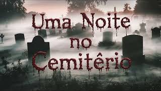 Uma Noite no Cemitério [upl. by Anoyi]