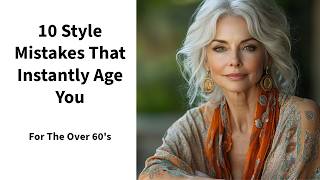 10 Style Mistakes That Instantly Age You For The Over 60’s [upl. by Naltiak]