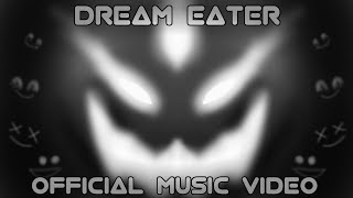 Dream Eater  Official Music Video [upl. by Naihtniroc727]