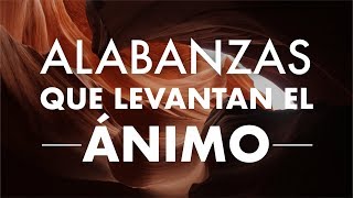 MÚSICA CRISTIANA QUE LEVANTA EL ÁNIMO 2021  ALABANZAS CRISTIANAS PARA ALEGRAR TU DIA [upl. by Neahs]