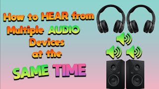 How to HEAR TWO or MORE Headphones at the SAME TIME on Windows  Hear from Multiple Audio Sources [upl. by Milon]