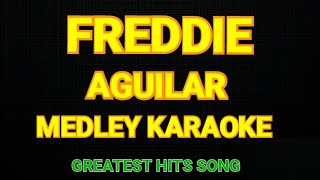 FREDDIE AGUILAR MEDLEY KARAOKE  BEST OF KA FREDDIE FREDDIE AGUILAR ALL TIME HITS KARAOKE MEDLEY [upl. by Edorej]