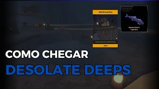 GUIA COMO CHEGAR NA DESOLATE DEEPS  REINFORCED ROD LOCAL DE FARM   Fisch Roblox [upl. by Flavian280]