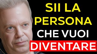 AGISCI COME LA PERSONA CHE VUOI DIVENTARE  MOTIVAZIONE JOE DISPENZA [upl. by Suirtimed241]